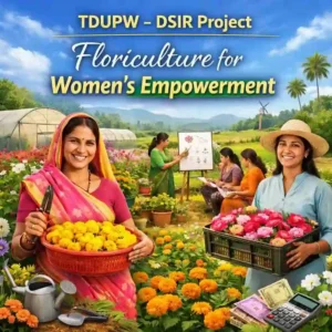 Sustainable Floriculture for Rural Women: A DSIR-TDUPW Initiative for Economic Empowerment